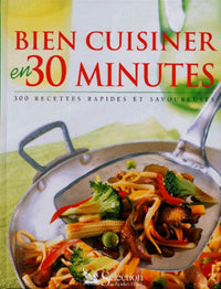 Bien cuisiner en 30 minutes