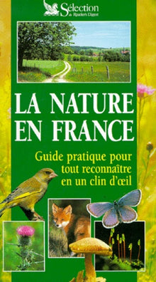 La Nature en France: Guide pratique pour tout reconnaître en un clin d'oeil