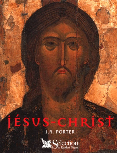 Jésus-Christ : Le Jésus de l'Histoire, le Christ de la foi