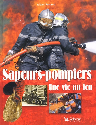 sapeurs-pompiers, une vie au feu
