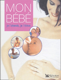 Mon bébé, je l'attends, je l'élève