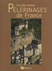 Les Plus Beaux Pelerinages De France