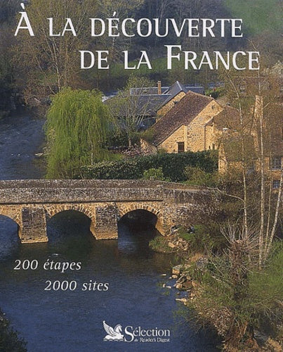 A La Decouverte De La France. 200 Etapes, 2000 Sites
