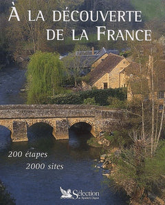 A La Decouverte De La France. 200 Etapes, 2000 Sites