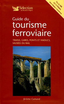 Guide du tourisme ferroviaire : Trains, gares, ponts et viaducs, musées du rail en France, Suisse, Belgique et Luxembourg.