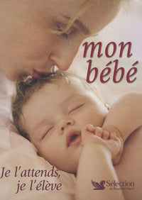 Mon bébé, je l'attends, je l'élève
