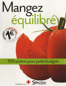 Mangez équilibré 109 recettes pour petits budgets