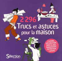 2296 Trucs et astuces pour la maison: Cuisine, décoration, bricolage, rangement, entretien, loisirs