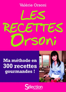 Les recettes Orsoni - ma méthode en 300 recettes gourmandes