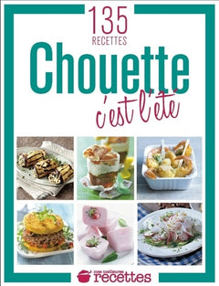 chouette c'est l'été : 135 recettes