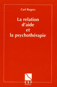 La relation d'aide et la psychothérapie