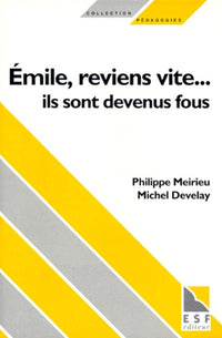 Émile, reviens vite, ils sont devenus fous