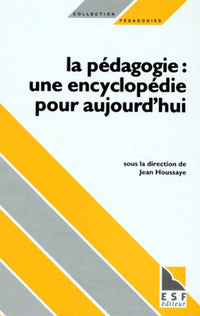 La pédagogie, une encyclopédie pour aujourd'hui