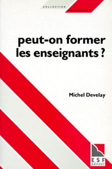 Peut-on former les enseignants ?
