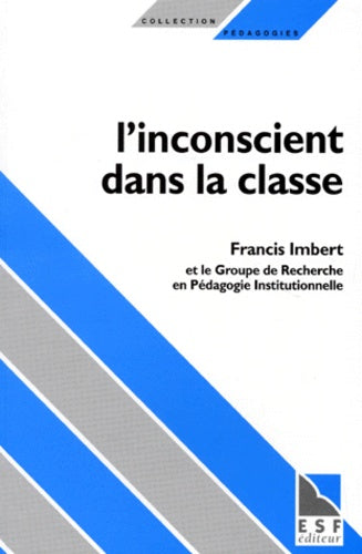 L'Inconscient Dans La Classe. Transferts Et Contre-Transferts