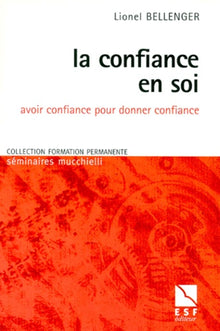 La confiance en soi: Avoir confiance pour donner confiance