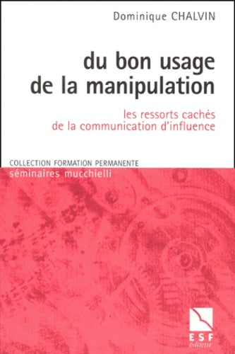 Du bon usage de la manipulation : Les ressorts cachés de la communication d'influence