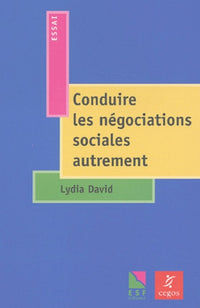 Conduire les négociations sociales autrement