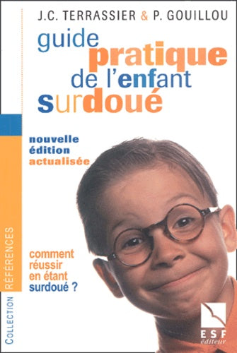 Guide pratique de l'enfant surdoué: Comment réussir en étant surdoué ?