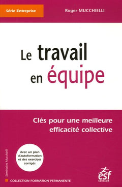 Le travail en équipe: Clés pour une meilleure efficacité collective