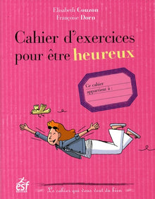 Cahier d exercices pour etre heureux