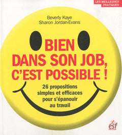 Bien dans son job, c'est possible ! : 26 propositions simples et efficaces pour s'épanouir au travail