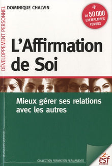 L'affirmation de soi: Mieux gérer ses relations avec les autres