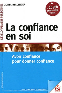 La confiance en soi: Avoir confiance pour donner confiance