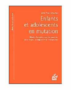 Enfants et adolescents en mutation: Mode d'emploi pour les parents, éducateurs, enseignants et thérapeutes