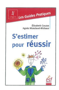 S'estimer pour réussir : Guide pratique de l'estime de soi
