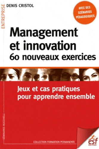 Management et innovation : 60 nouveaux exercices