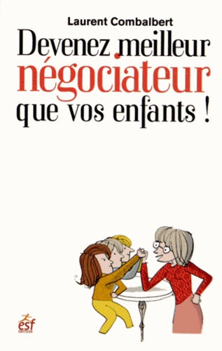 Devenez meilleur négociateur que vos enfants