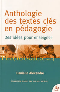 Anthologie des textes clés en pédagogie: Des idées pour enseigner