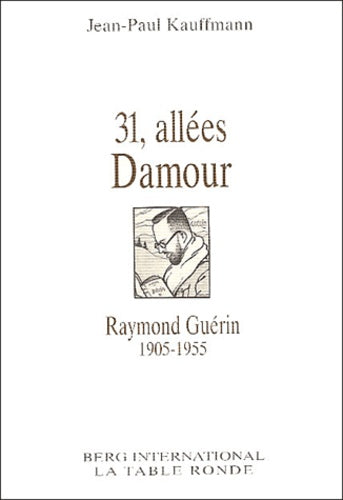 31, allées Damour : Raymond Guérin, 1905-1955