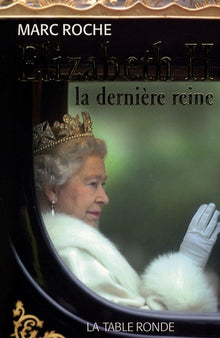 Elisabeth II: La dernière reine