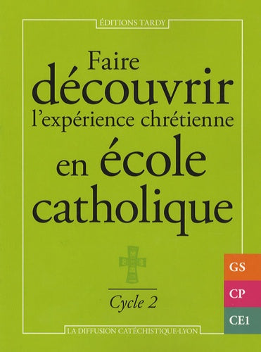 Faire découvrir l'expérience chrétienne en école catholique - cycle 2