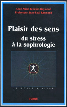 Plaisir des sens, du stress à la sophrologie