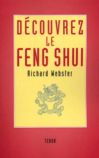 DECOUVREZ LE FENG SHUI: Mieux vivre en optimisant son environnement