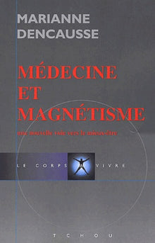 Médecine et magnétisme : Une Nouvelle voie vers le mieux être