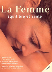 La femme.: Equilibre et santé