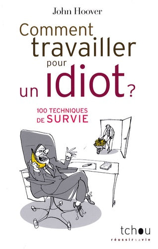 Comment travailler pour un idiot ?