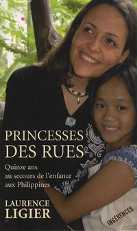 Princesses des rues - Quinze ans au secours de l'enfance aux Philippines