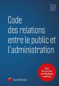 Code des relations entre le public et l'administration 2017