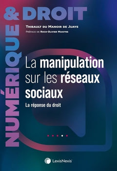 La manipulation de l'information sur les réseaux sociaux - Aspects juridiques
