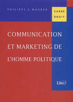 Communication et marketing de l'homme politique 2001 2e ed. (ancienne édition)