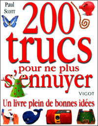 200 trucs pour ne plus s'ennuyer