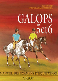Galops 5 et 6: Manuel des examens d'équitation