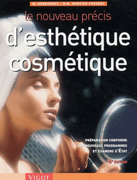 Le nouveau précis d'esthétique cosmétique: Préparation conforme aux nouveaux programmes et examens d'Etat, 6ème édition