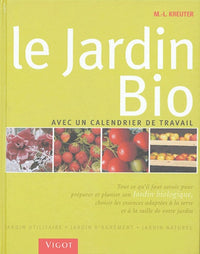 Le jardin bio: Avec un calendrier de travail