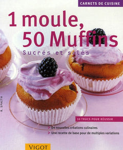 1 Moule, 50 Muffins: Sucrés et salés